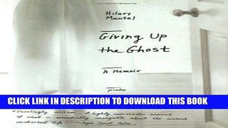 Best Seller Giving Up the Ghost : A Memoir (John MacRae Books) Free Read