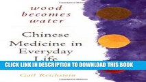 Best Seller Wood Becomes Water: Chinese Medicine in Everyday Life Free Download