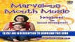 Best Seller Marvelous Mouth Music: Songames for Speech Development Free Read