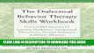 Best Seller The Dialectical Behavior Therapy Skills Workbook: Practical DBT Exercises for Learning