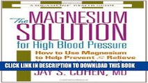 Best Seller The Magnesium Solution for High Blood Pressure (The Square One Health Guides) Free Read