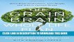 Ebook The Grain Brain Whole Life Plan: Boost Brain Performance, Lose Weight, and Achieve Optimal