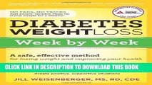 Ebook Diabetes Weight Loss: Week by Week: A Safe, Effective Method for Losing Weight and Improving