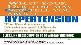 Ebook What Your Doctor May Not Tell You About(TM): Hypertension: The Revolutionary Nutrition and