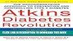 Ebook Atkins Diabetes Revolution: The Groundbreaking Approach to Preventing and Controlling Type 2