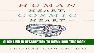 Best Seller Human Heart, Cosmic Heart: A Doctor s Quest to Understand, Treat, and Prevent