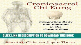 Ebook Craniosacral Chi Kung: Integrating Body and Emotion in the Cosmic Flow Free Read