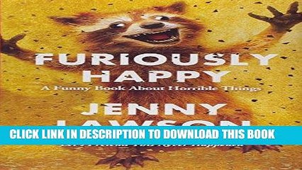 Best Seller Furiously Happy: A Funny Book About Horrible Things Free Read