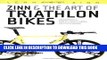 Best Seller Zinn and the Art of Triathlon Bikes: Aerodynamics, Bike Fit, Speed Tuning, and