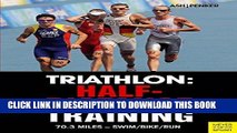 Best Seller Triathlon: Half-Distance Training: 70.3 Miles - Swim/Bike/Run Free Read