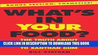 Best Seller What s In Your Food?: The Truth about Additives from Aspartame to Xanthan Gum Free