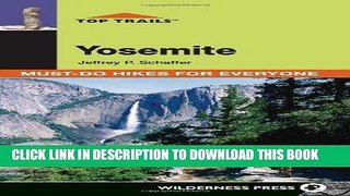 Ebook Top Trails: Yosemite: Must-Do Hikes for Everyone (Top Trails: Must-Do Hikes) Free Read