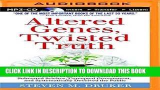 Ebook Altered Genes, Twisted Truth: How the Venture to Genetically Engineer Our Food Has Subverted