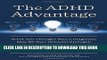 Ebook The ADHD Advantage: What You Thought Was a Diagnosis May Be Your Greatest Strength Free Read