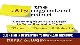 Ebook The Disorganized Mind: Coaching Your ADHD Brain to Take Control of Your Time, Tasks, and