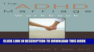 Ebook The ADHD Marriage Workbook: A User-Friendly Guide to Improving Your Relationship Free Read