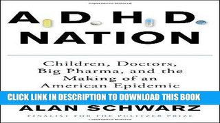 Best Seller ADHD Nation: Children, Doctors, Big Pharma, and the Making of an American Epidemic