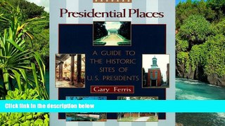 Ebook deals  Presidential Places: A Guide to the Historic Sites of U.S. Presidents  Most Wanted
