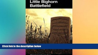 Ebook deals  Little Bighorn Battlefield: A History and Guide to the Battle of Little Bighorn:
