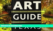 Must Have  Art Guide Texas: Museums, Art Centers, Alternative Spaces, and  Nonprofit Galleries