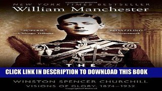 Best Seller The Last Lion: Winston Spencer Churchill: Visions of Glory, 1874-1932 Free Read