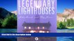Must Have  Legendary Lighthouses (Lighthouses (Chelsea House))  Full Ebook