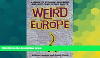 Ebook Best Deals  Weird Europe: A Guide to Bizarre, Macabre, and Just Plain Weird Sights  Full Ebook