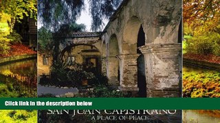 Must Have  Mission San Juan Capistrano: A Place of Peace  Most Wanted