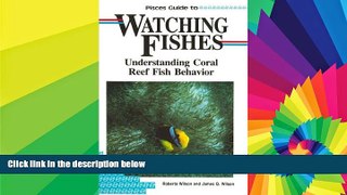 Must Have  Pisces Guide to Watching Fishes: Understanding Coral Reef Fish Behavior (Lonely Planet