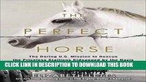 Best Seller The Perfect Horse: The Daring U.S. Mission to Rescue the Priceless Stallions Kidnapped
