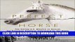 Ebook The Perfect Horse: The Daring U.S. Mission to Rescue the Priceless Stallions Kidnapped by
