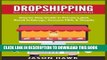 [PDF] Dropshipping: Six-Figure Dropshipping Blueprint: Step by Step Guide to Private Label, Retail