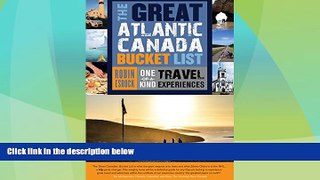 Buy NOW  The Great Atlantic Canada Bucket List: One-of-a-Kind Travel Experiences (The Great