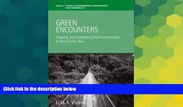 Must Have  Green Encounters: Shaping and Contesting Environmentalism in Rural Costa Rica