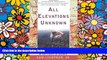 Must Have  All Elevations Unknown: An Adventure in the Heart of Borneo  Most Wanted