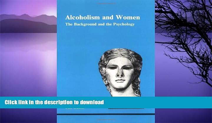 READ BOOK  Alcoholism and Women: The Background and the Psychology (Studies in Jungian Psychology