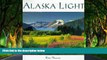 Big Deals  Alaska Light: Ideas and Images from a Northern Land  Best Seller PDF