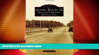 Big Sales  Along Route 52: Delaware s Historic Kennett Pike (Images of America)  Premium Ebooks