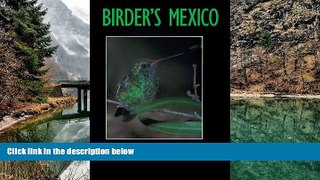 Big Deals  Birder s Mexico (Louise Lindsey Merrick Natural Environment Series)  Most Wanted