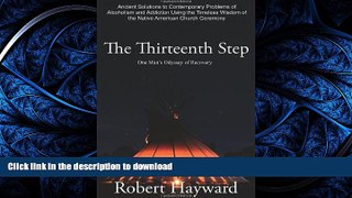 FAVORITE BOOK  The Thirteenth Step: Ancient Solutions to the Contemporary Problems of Alcoholism