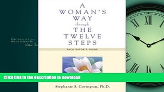READ BOOK  A Woman s Way Through the Twelve Steps: Facilitators Guide FULL ONLINE