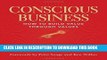 [READ] EBOOK Conscious Business: How to Build Value through Values BEST COLLECTION