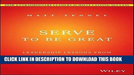 [FREE] EBOOK Serve to Be Great: Leadership Lessons from a Prison, a Monastery, and a Boardroom