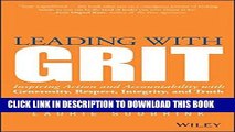 [FREE] EBOOK Leading with GRIT: Inspiring Action and Accountability with Generosity, Respect,