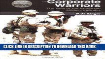 [FREE] EBOOK Corporate Warriors: The Rise of the Privatized Military Industry, Updated Edition