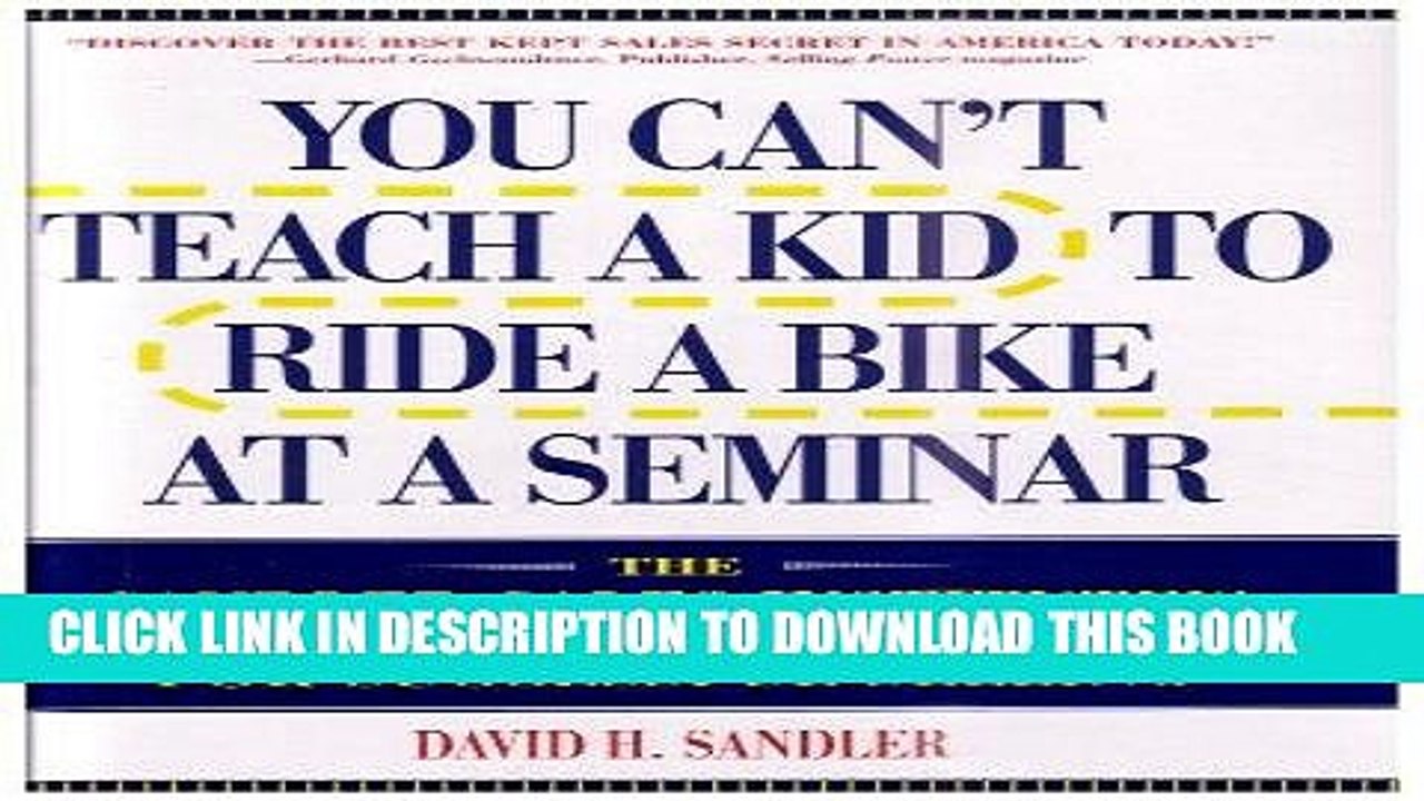 [PDF] You Can t Teach a Kid to Ride a Bike at a Seminar : The Sandler Sales Institute s 7-Step