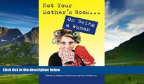 Best Buy Deals  Not Your Mother s Book . . . On Being a Woman  Full Ebooks Most Wanted