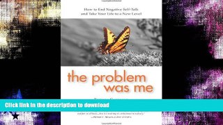 FAVORITE BOOK  The Problem Was Me : How to End Negative Self-Talk and Take Your Life to a New