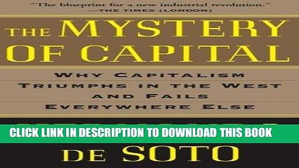 [PDF] The Mystery of Capital: Why Capitalism Triumphs in the West and Fails Everywhere Else