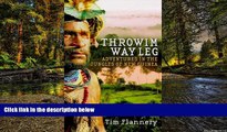 Must Have  Throwim Way Leg: Adventures in the Jungles of New Guinea  Full Ebook